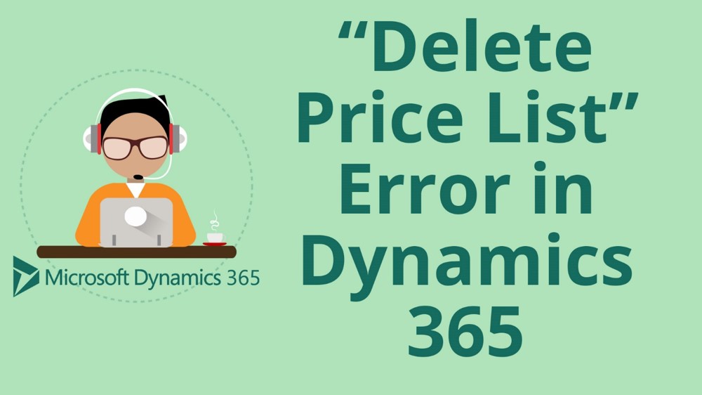 How to Fix “The Record Could not be Deleted Because of an Association” Microsoft Dynamics 365 for Sales Delete Price List Error