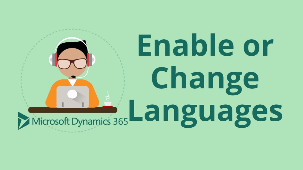 How to Enable or Change Languages in Microsoft Dynamics 365 for Sales CRM