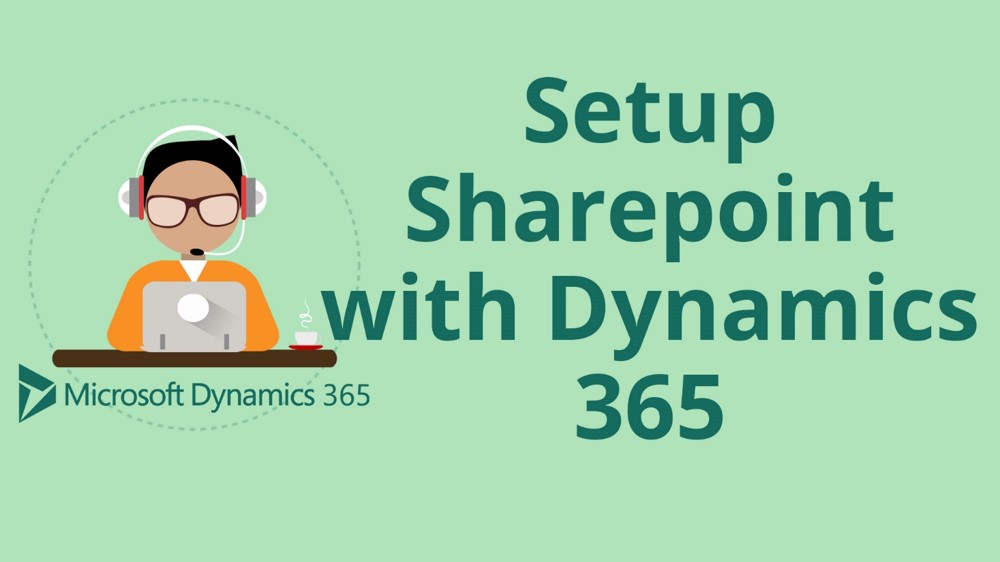 How to Set Up SharePoint Integration with Microsoft Dynamics 365 for Sales CRM