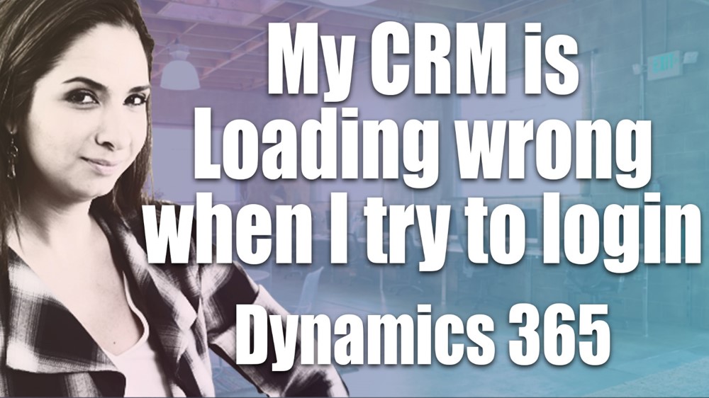 Microsoft Dynamics 365 for Sales CRM Loads the Mobile Version when I Try to Log In