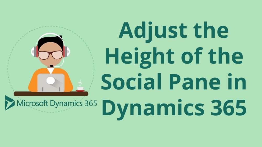How to Adjust the Height of the Social Pane in Microsoft Dynamics 365 for Sales CRM