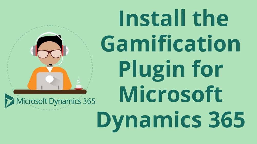 How to Install the Gamification Plug-in for Microsoft Dynamics 365 for Sales CRM