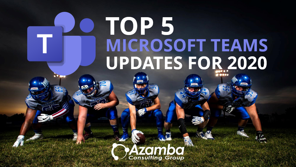 The Top 5 Updates Coming to Microsoft Teams in 2020